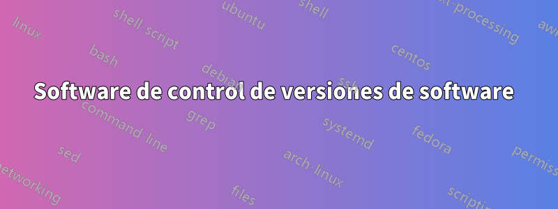 Software de control de versiones de software 