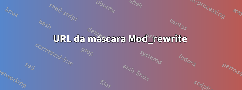 URL da máscara Mod_rewrite