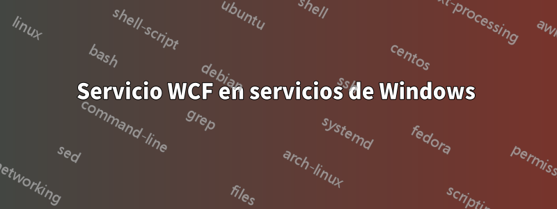 Servicio WCF en servicios de Windows