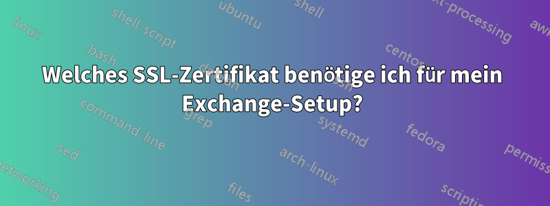 Welches SSL-Zertifikat benötige ich für mein Exchange-Setup?