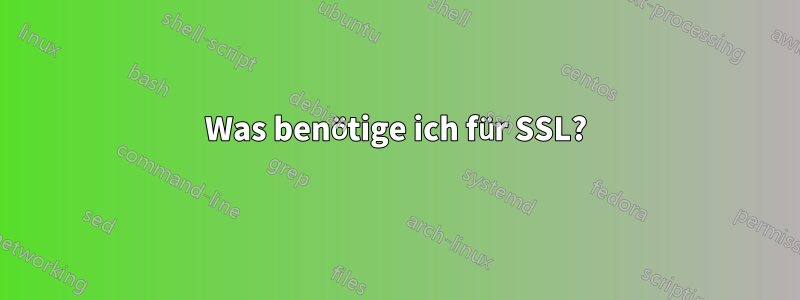 Was benötige ich für SSL?