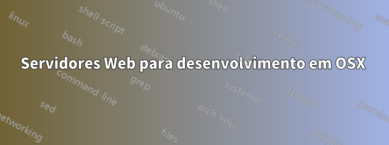 Servidores Web para desenvolvimento em OSX