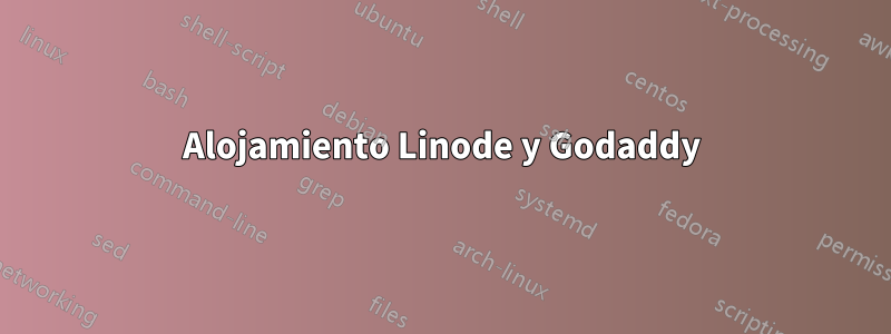 Alojamiento Linode y Godaddy