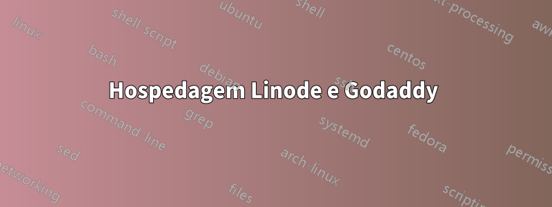 Hospedagem Linode e Godaddy