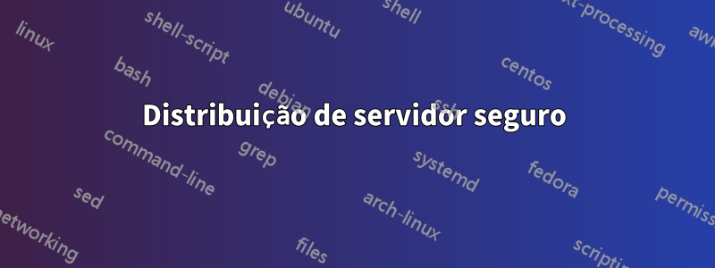 Distribuição de servidor seguro