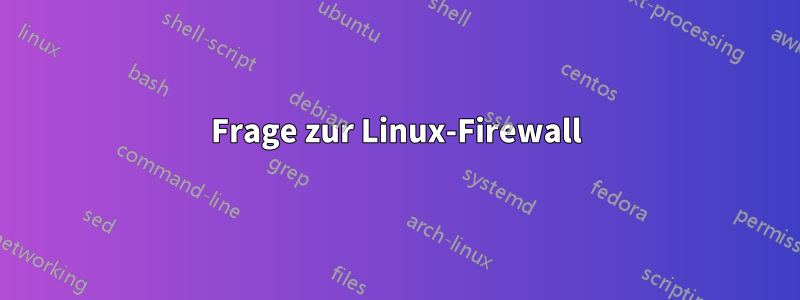 Frage zur Linux-Firewall