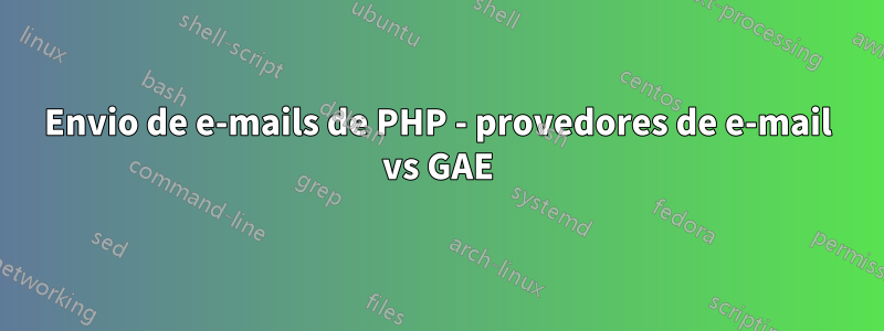 Envio de e-mails de PHP - provedores de e-mail vs GAE