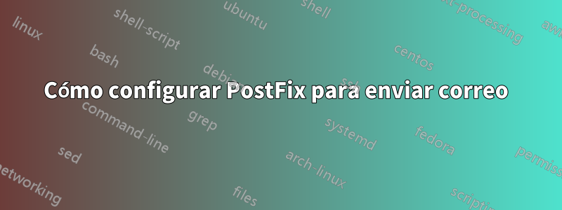 Cómo configurar PostFix para enviar correo 