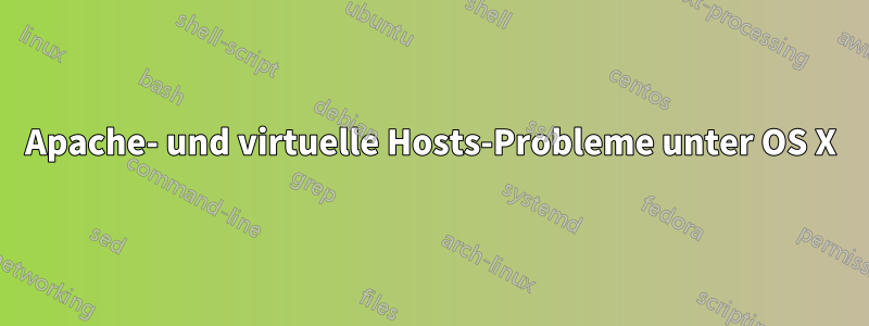 Apache- und virtuelle Hosts-Probleme unter OS X