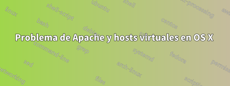 Problema de Apache y hosts virtuales en OS X