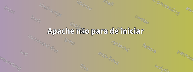 Apache não para de iniciar