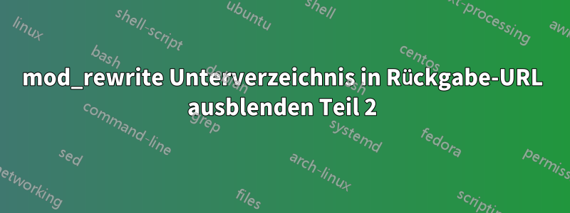 mod_rewrite Unterverzeichnis in Rückgabe-URL ausblenden Teil 2