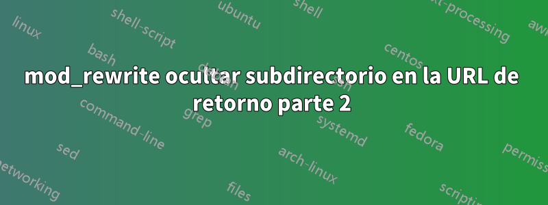 mod_rewrite ocultar subdirectorio en la URL de retorno parte 2