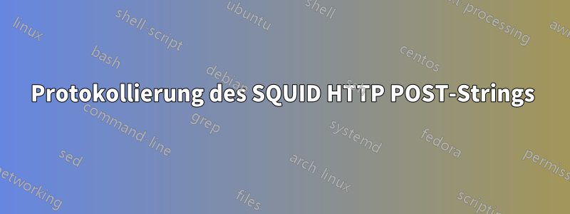 Protokollierung des SQUID HTTP POST-Strings