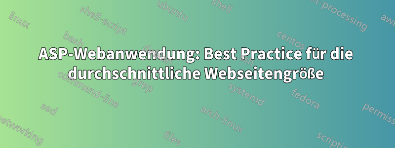 ASP-Webanwendung: Best Practice für die durchschnittliche Webseitengröße