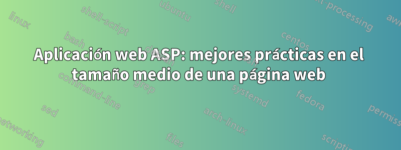 Aplicación web ASP: mejores prácticas en el tamaño medio de una página web