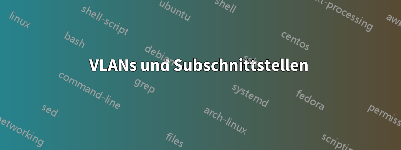 VLANs und Subschnittstellen