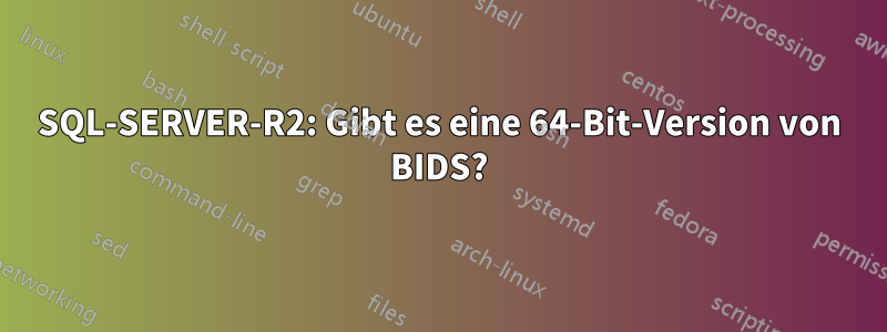 SQL-SERVER-R2: Gibt es eine 64-Bit-Version von BIDS?
