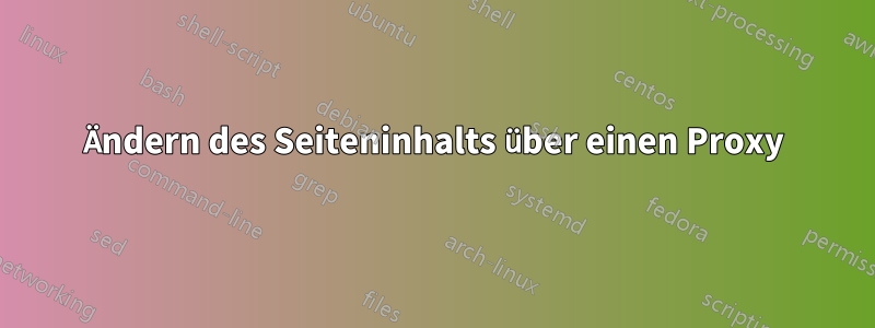 Ändern des Seiteninhalts über einen Proxy