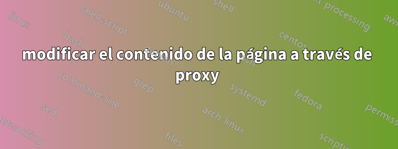 modificar el contenido de la página a través de proxy