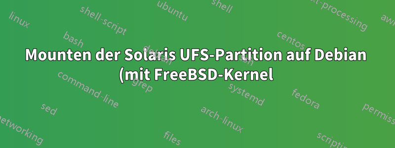 Mounten der Solaris UFS-Partition auf Debian (mit FreeBSD-Kernel)