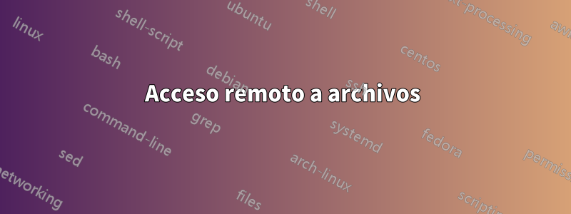 Acceso remoto a archivos