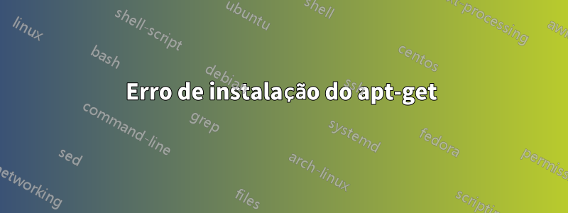 Erro de instalação do apt-get