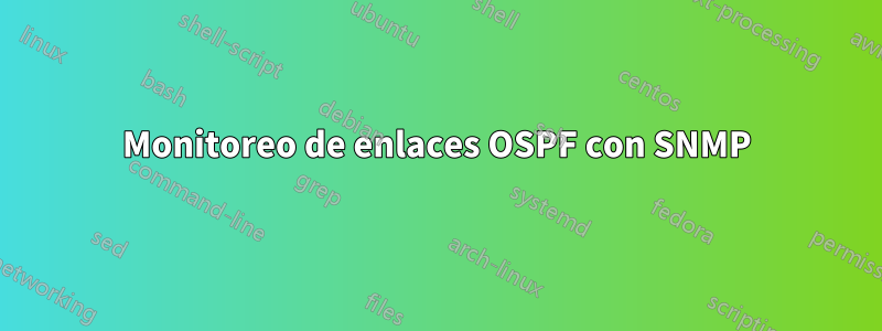 Monitoreo de enlaces OSPF con SNMP
