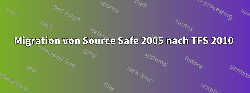 Migration von Source Safe 2005 nach TFS 2010
