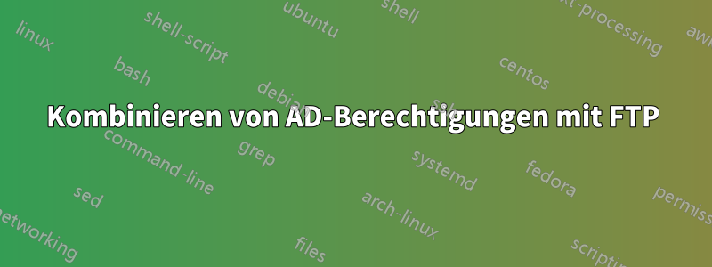 Kombinieren von AD-Berechtigungen mit FTP