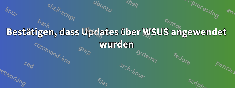 Bestätigen, dass Updates über WSUS angewendet wurden