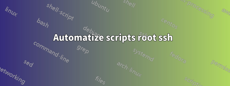 Automatize scripts root ssh 
