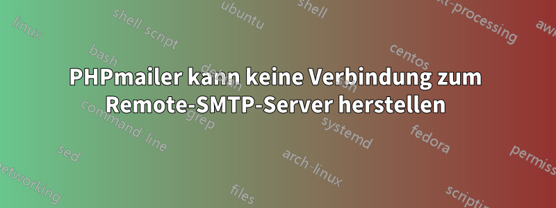 PHPmailer kann keine Verbindung zum Remote-SMTP-Server herstellen