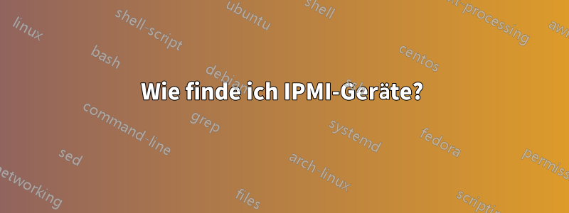 Wie finde ich IPMI-Geräte?