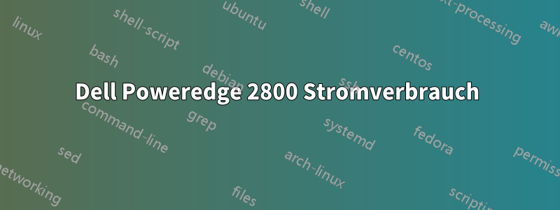 Dell Poweredge 2800 Stromverbrauch