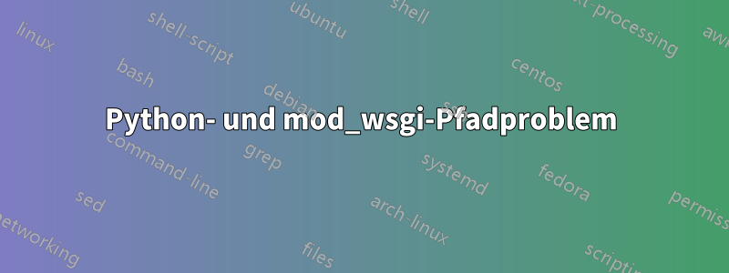 Python- und mod_wsgi-Pfadproblem