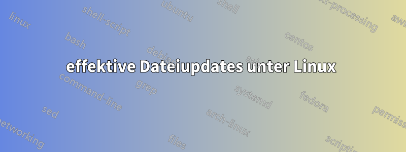 effektive Dateiupdates unter Linux