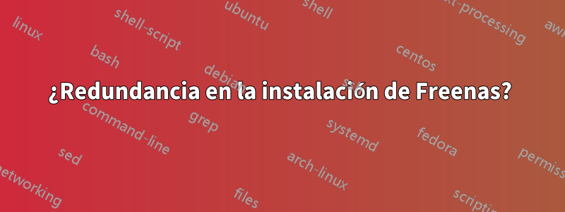 ¿Redundancia en la instalación de Freenas?