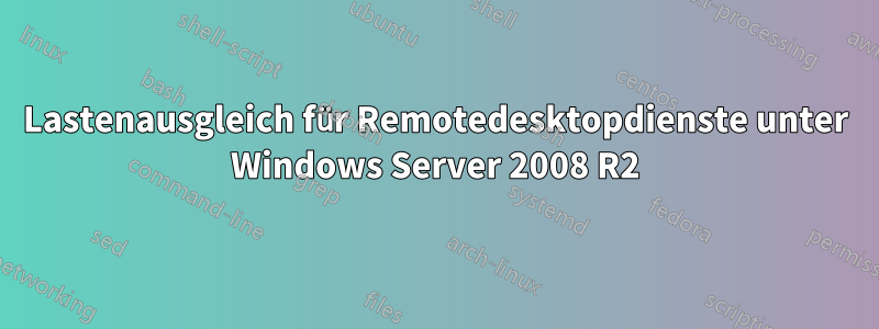 Lastenausgleich für Remotedesktopdienste unter Windows Server 2008 R2