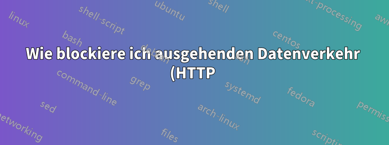 Wie blockiere ich ausgehenden Datenverkehr (HTTP) von VMs?