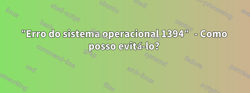 "Erro do sistema operacional 1394" - Como posso evitá-lo?