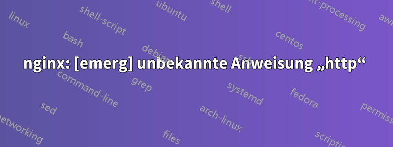 nginx: [emerg] unbekannte Anweisung „http“