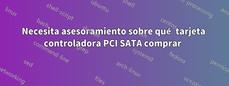 Necesita asesoramiento sobre qué tarjeta controladora PCI SATA comprar 