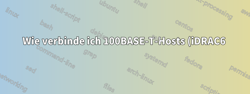 Wie verbinde ich 100BASE-T-Hosts (iDRAC6) über SFP+ mit einem Nexus 2232PP?