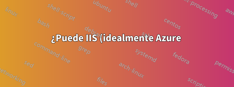 ¿Puede IIS (idealmente Azure) realizar proxy SSL?