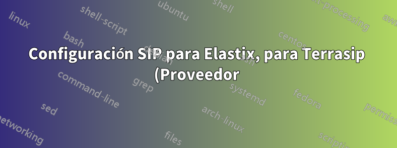 Configuración SIP para Elastix, para Terrasip (Proveedor) con Múltiples DID