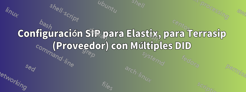 Configuración SIP para Elastix, para Terrasip (Proveedor) con Múltiples DID