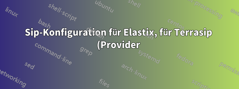 Sip-Konfiguration für Elastix, für Terrasip (Provider) mit mehreren DIDs