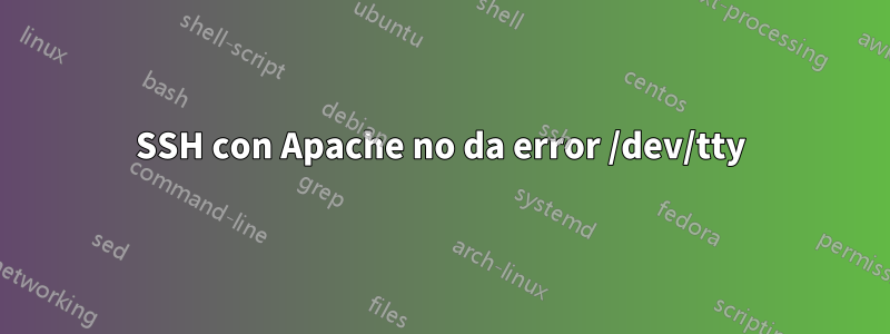 SSH con Apache no da error /dev/tty