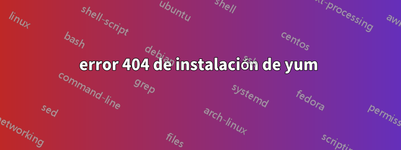 error 404 de instalación de yum